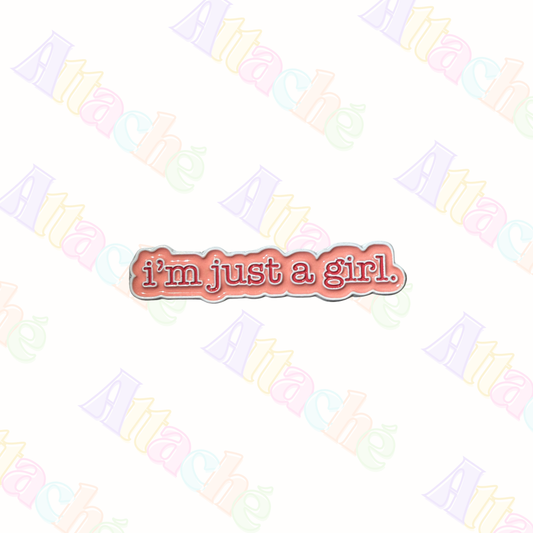 I’m Just A Girl Metal Sticker